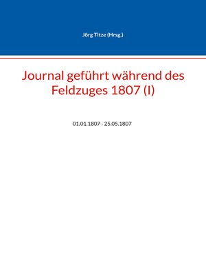 cover image of Journal geführt während des Feldzuges 1807 (I)